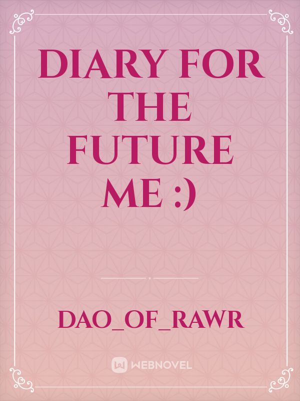 Diary for the future me :)