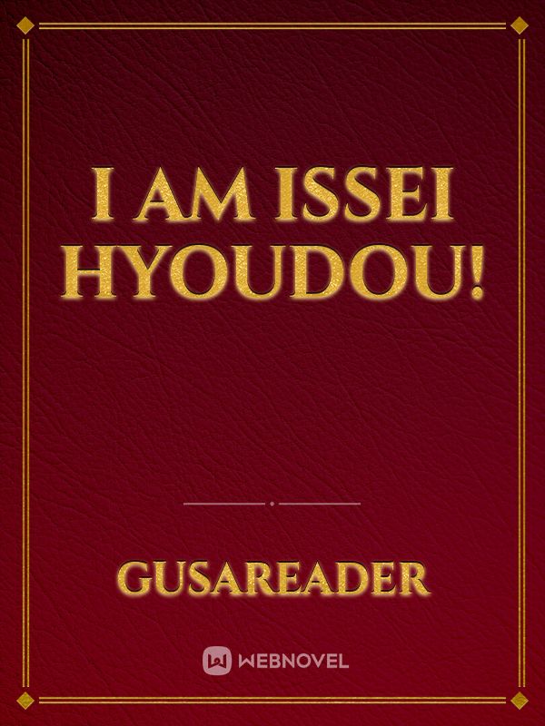 I am Issei Hyoudou!