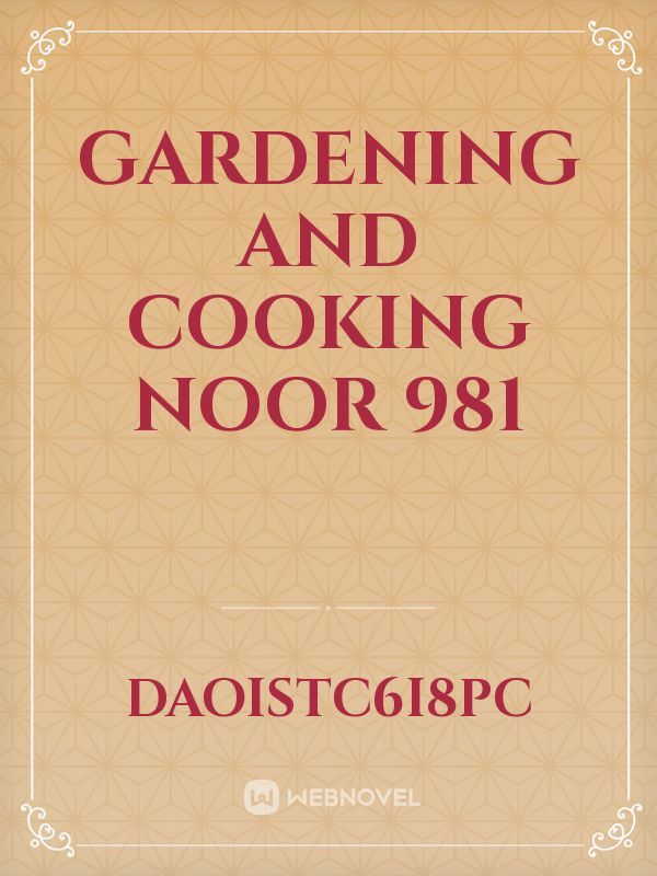 Gardening and Cooking Noor 981