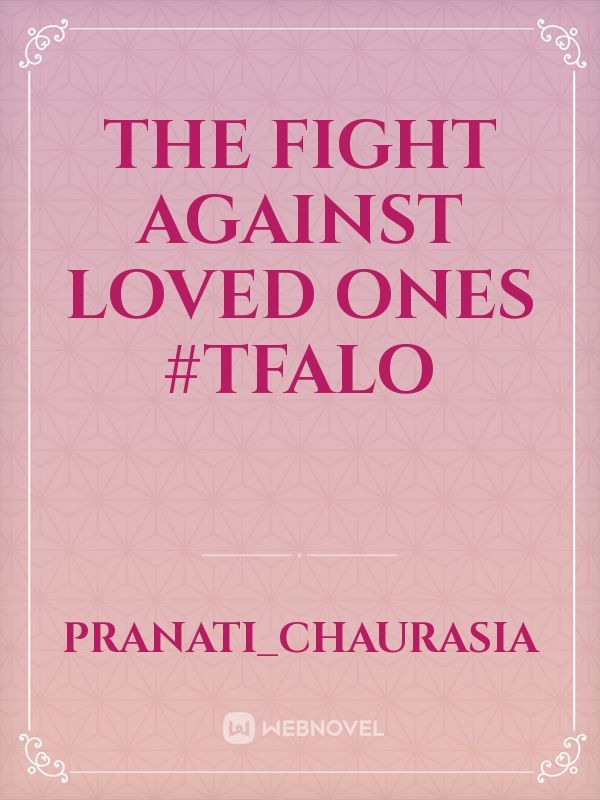 The Fight Against Loved Ones
#TFALO Book