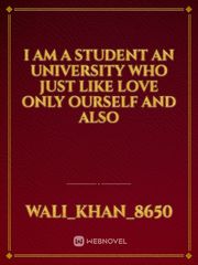 i am a student an university who just like love only ourself and also Book