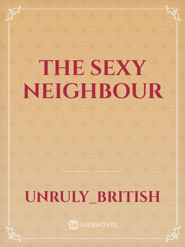 The sexy neighbour