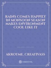 rains comes happily in monsoon season  makes  environment cool like it Book