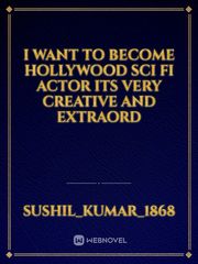 I want to become Hollywood Sci fi actor its very creative and extraord Book