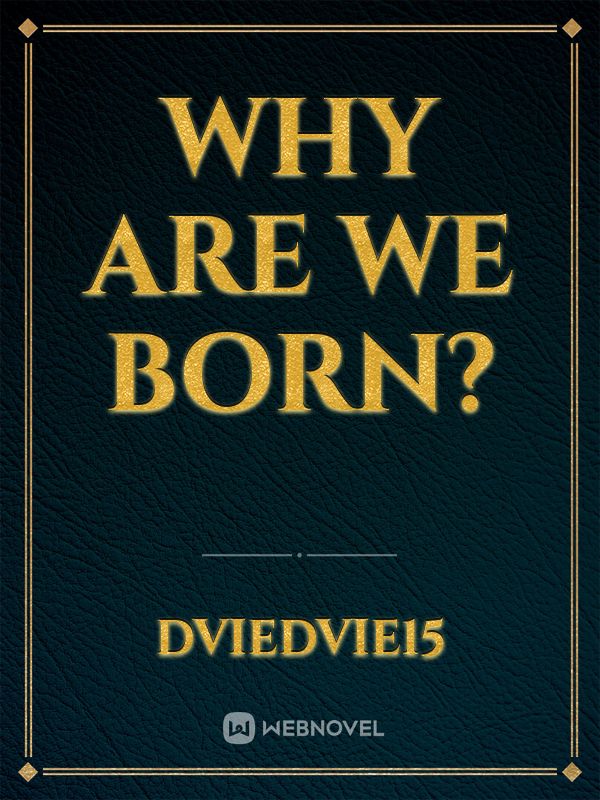Why are we born? Book