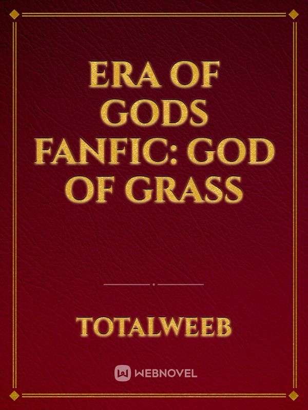 Era of Gods fanfic: God of Grass Book