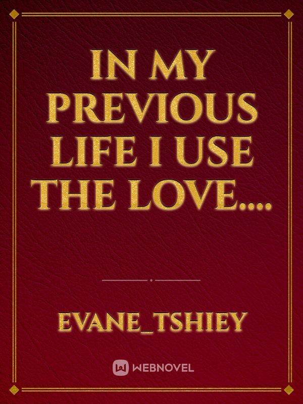 in my previous life I use the love.... Book
