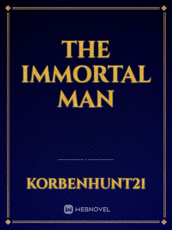 The immortal man