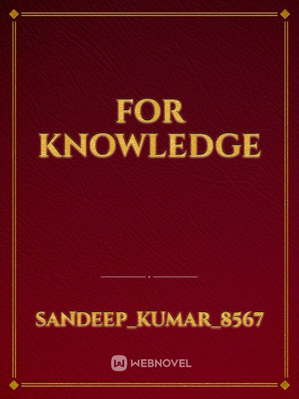 For knowledge