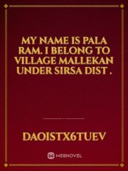 My name is pala ram. I belong to Village Mallekan under Sirsa DIST . Book