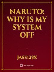 Naruto: Why Is my System Off Book