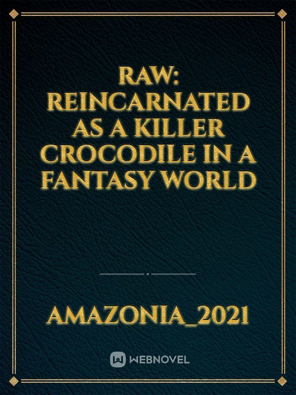 Raw: Reincarnated As A Killer Crocodile In A Fantasy World