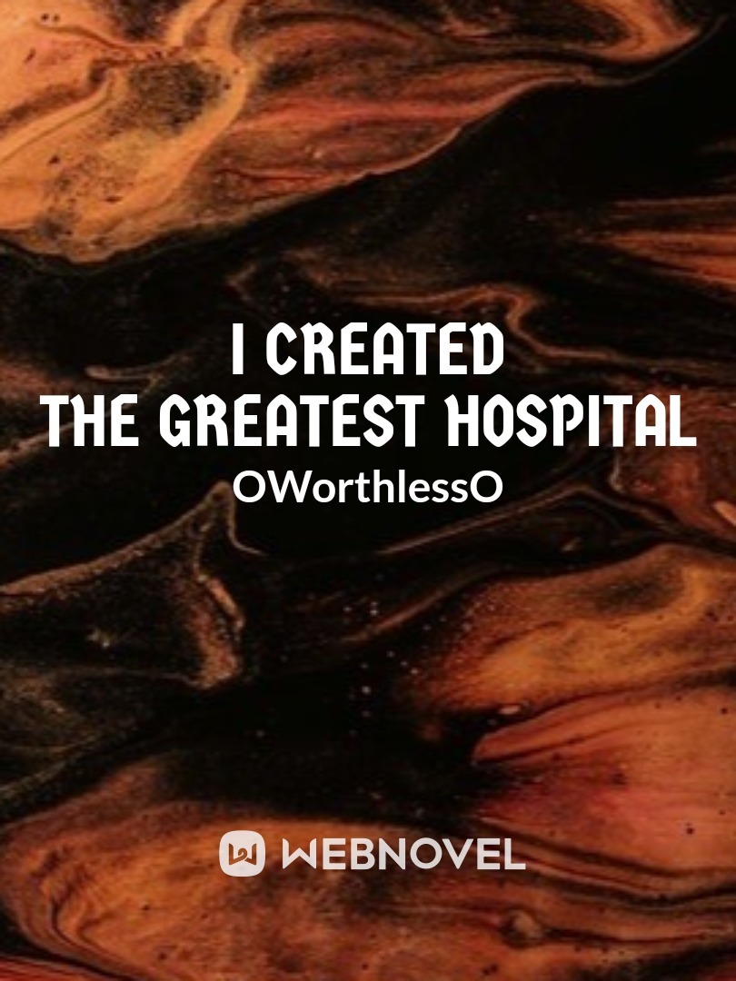 I Created The Greatest Hospital