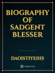 Biography of SADGENT BLESSER Book