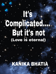 It's Complicated... But it's not
(Love is eternal) Book