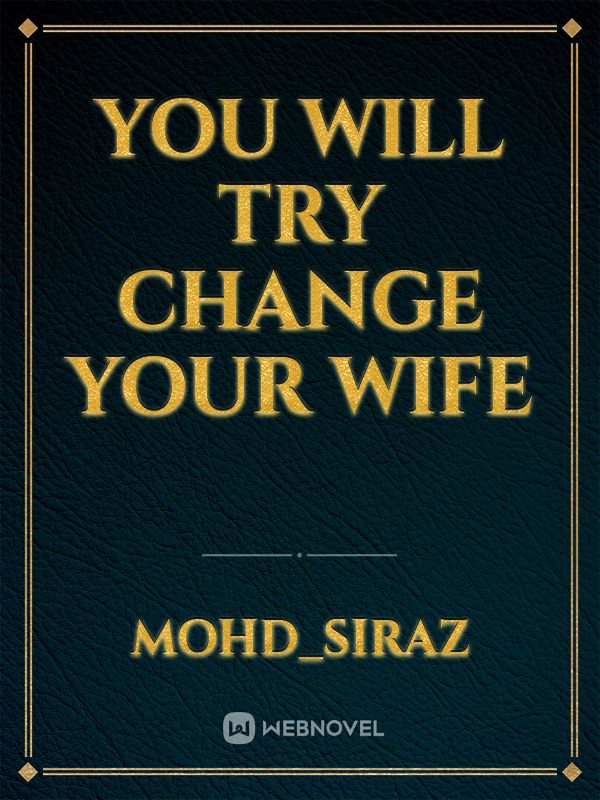You will try change your wife Book