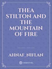 Thea Stilton and the mountain of fire Book