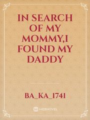 In Search of my mommy,I found my daddy Book