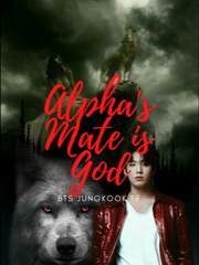 ALPHA'S MATE IS GOD
(BTS JUNGKOOK FF) Book