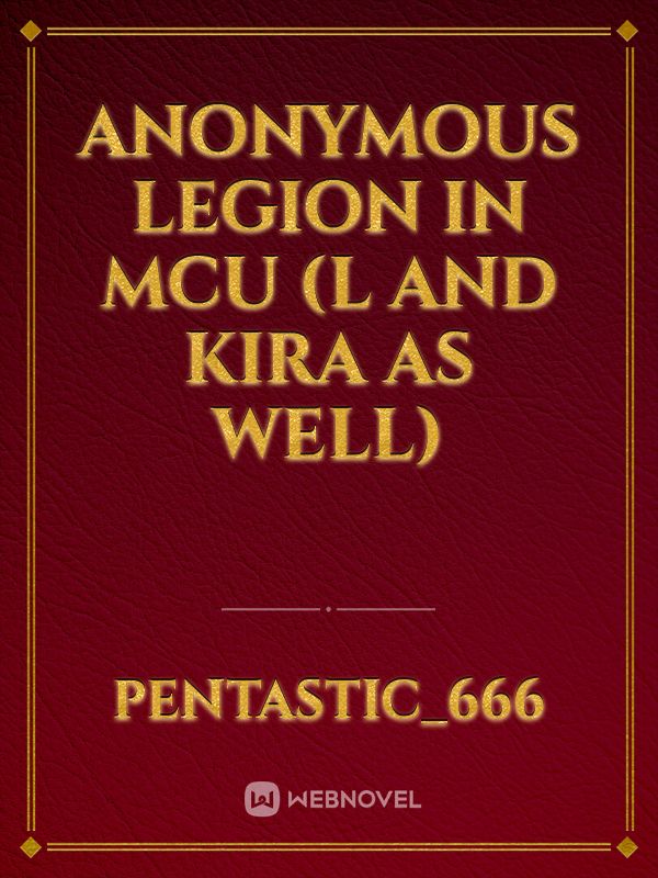 Anonymous Legion in MCU (L and Kira as well)