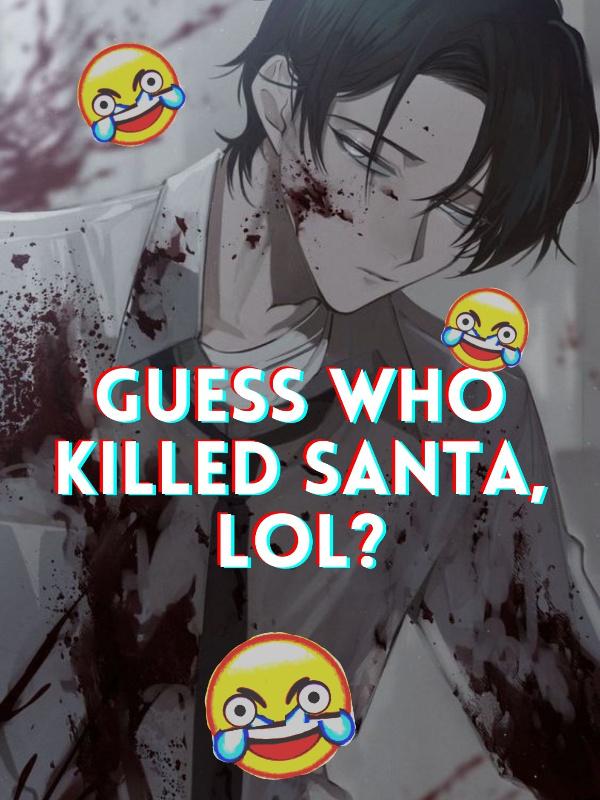 kekw I killed Santa.