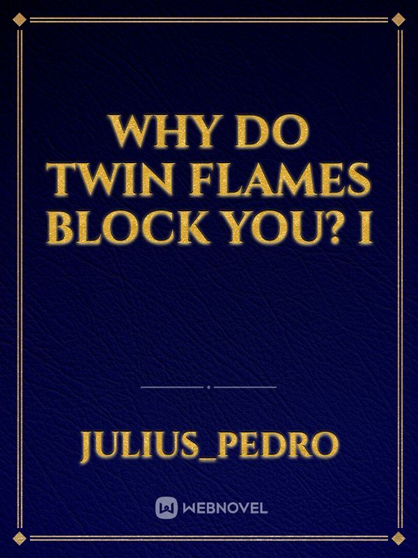 Why do twin flames block you? I