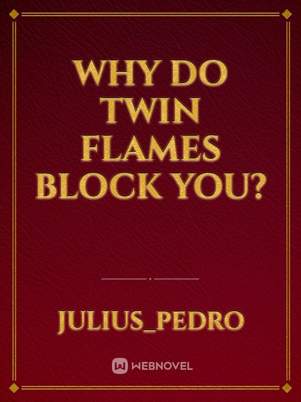 Why do twin flames block you?