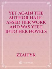 Yet Again The Author Half-Assed Her Work And Was Yeet Into Her Novels Book