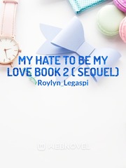 My Hate to be My Love Book 2 ( Sequel) Book