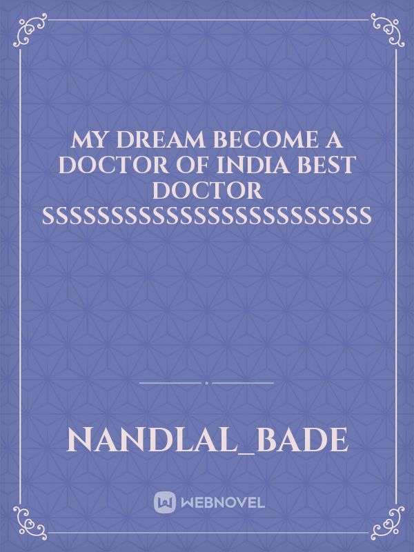 My dream become a doctor of India best doctor ssssssssssssssssssssssss
