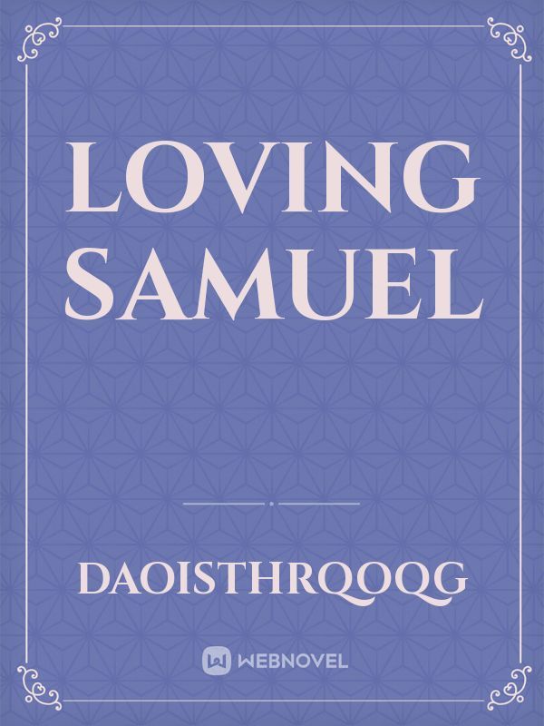 Loving Samuel