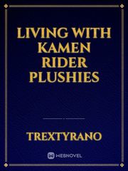 Living with Kamen Rider Plushies Book