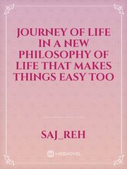 Journey of life in a new philosophy of life that makes things easy too Book