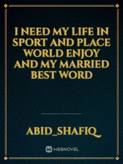 I need my life in sport and place world enjoy and my married best word Book