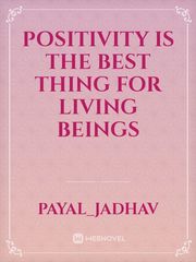 Positivity is the best thing for living beings Book