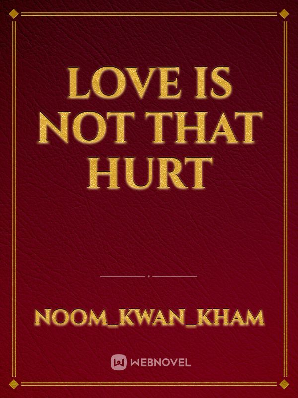 love is not that hurt