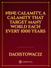Nine Calamity, A calamity that target many world each every 1000 Years Book