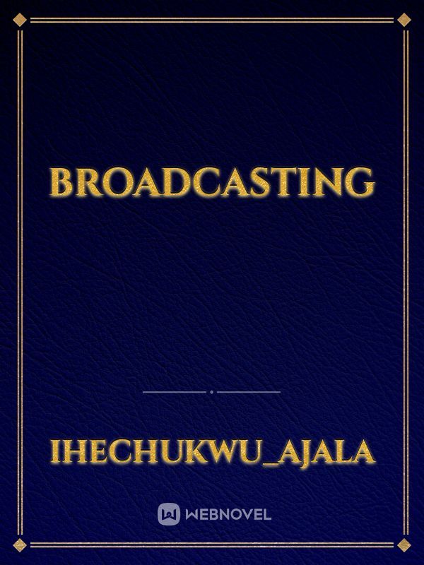 Broadcasting