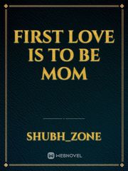 First love is to be mom Book