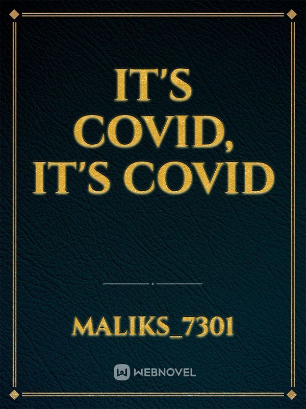 It's covid, it's covid