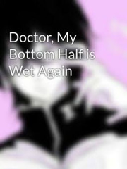 Doctor, My Bottom Is Wet Again Book