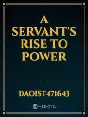 A Servant's rise to power Book