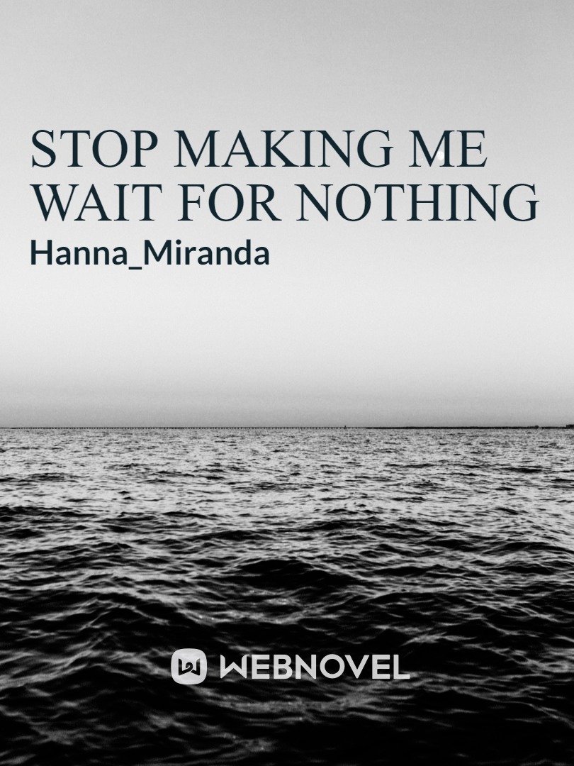 Stop Making Me Wait For Nothing Book