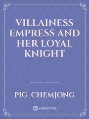 Villainess Empress And Her Loyal Knight Book