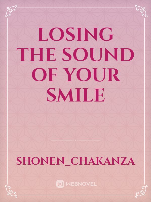 Losing the sound of your smile