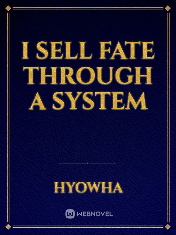 I Sell Fate Through A System