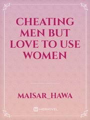 cheating men but love to use women Book