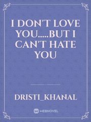 I don't love you.....but i can't hate you Book
