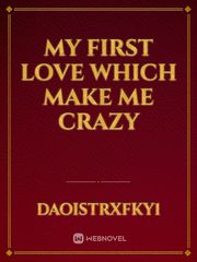 My first love which make me crazy Book