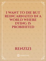 I want to die but reincarnated in a world where dying is Probihited Book